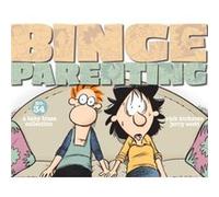 Binge Parenting A Baby Blues Collection by Rick Kirkman & Jerry Scott Rick Kirkman Jerry Scott (Auteur)