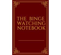 Binge Watching Logbook: Tv Show Logbook With All Episodes And Seasons In One Notebook - Tv Show Tracker Log Book