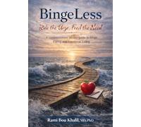 BingeLess: Ride the Urge, Feed the Need A compassionate 30-day guide to binge eating and emotional eating