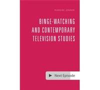 BingeWatching and Contemporary Television Studies Edited by Mareike Jenner (Auteur)
