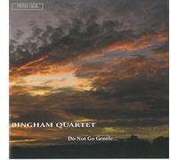 Bingham String Quartet - Do Not Go Gentle [Import]