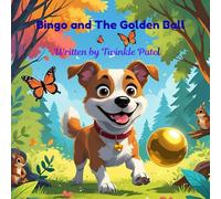 BINGO AND THE GOLDEN BALL: A backyard treasure hunt full of tail wags and surprises!”