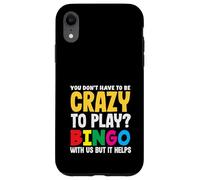 Bingo Crazy To Play With Us But It Help Coque pour iPhone XR