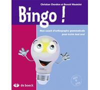 Bingo ! Mon coach d'orthographe grammaticale pour écrire tout seul 2ème édition - Christian Cherdon - De Boeck Education - broché - Scolaire / Universitaire