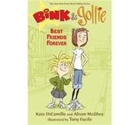 Bink and Gollie Best Friends Forever by Kate DiCamillo & Alison McGhee & Illustrated by Tony Fucile Kate DiCamillo Alison McGhee Illustrated by Tony Fucile (Auteur)
