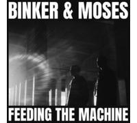 BINKER AND MOSES - FEEDING THE MACHINE - Vinyl Record - E4z