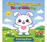 Binky the Baby Bunny's Happy Little Day Coloring Book: For ages 3-12
