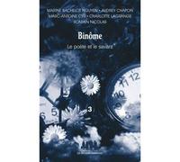 Binôme, le poète et le savant Cinq pièces de M.Bachelot Nguyen, A.Chapon, M.-A.Cyr, C.Lagrange, R.Nicolas - Collectif - Solitaires Intempestifs - broché - Etude