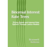 Binomial Interest Rate Trees: Pricing Bonds and Interest Rate Options Through Lattice Models