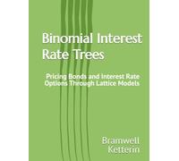 Binomial Interest Rate Trees: Pricing Bonds and Interest Rate Options Through Lattice Models