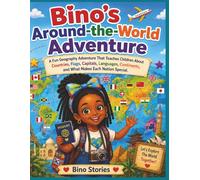 Bino's Around The World Adventure: A Fun Geography Adventure That Teaches Children About Countries, Flags, Capitals, Languages, Continents, and What Makes Each Nation Special