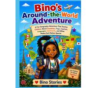 Bino's Around The World Adventure: A Fun Geography Adventure That Teaches Children About Countries, Flags, Capitals, Languages, Continents, and What Makes Each Nation Special
