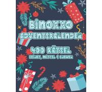 Binoxxo Rätselbuch: Binoxxo Rätsel Adventskalender um geistig fit zu bleiben zu Advent und Weihnachten mit 400 Binär Logikrätseln in leicht, mittel und schwer für Oma und Opa