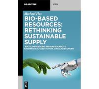 Bio-Based Resources: Rethinking Sustainable Supply: Social Metabolism, Resource Scarcity, Raw Material Substitution, Circular Economy