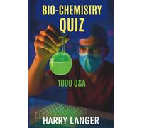 Bio-Chemistry Quiz : 1000 Q&A: The Ultimate Biochemistry Practice Companion