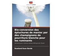 Bio-conversion des épluchures de manioc par des champignons de pourriture blanche pour les ruminants: Aliments pour chèvres naines d'Afrique de l'Ouest