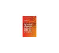 Bio-Inspired Collaborative Intelligent Control And Optimization