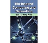Bio-inspired Computing and Networking Fei Hu, YANG XIAO (Auteur)