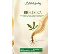 BIO-LOGICA: La Scienza della Rinascita Capillare: Guida ai Protocolli Sistemici, Epigenetica e Verità Nascoste sul Cuoio Capelluto.