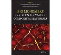Bio Monomers for Green Polymeric Composite Materials Bio Monomers for Green Polymeric Composite Materials (Auteur)