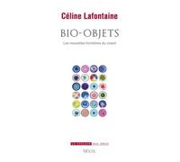 Bio-Objets - Les Nouvelles Frontières Du Vivant