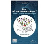 Céline Bleriot – Bio : Où en sommes-nous ? – Santé, éthique, environnement – Broché