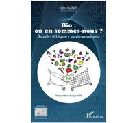 Bio : Où En Sommes-Nous ? - Santé, Éthique, Environnement