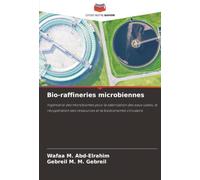 Bio-raffineries microbiennes: Ingénierie des microbiomes pour la valorisation des eaux usées, la récupération des ressources et la bioéconomie circulaire