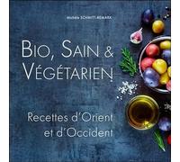 Bio, Sain & Végétarien - Recettes d'Orient et d'Occident - Michèle Schmitt-Remark - Ecce - broché - Guide