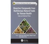Bioactive Compounds from Multifarious Natural Foods for Human Health Bioactive Compounds from Multifarious Natural Foods for Human Health (Auteur)