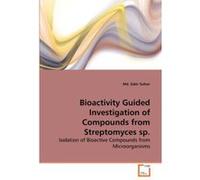 Bioactivity Guided Investigation of Compounds from Streptomyces sp.: Isolation of Bioactive Compounds from Microorganisms - [Version Originale] Inconnu (Auteur)