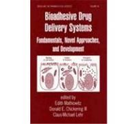 Bioadhesive Drug Delivery Systems: Fundamentals, Novel Approaches, and Development