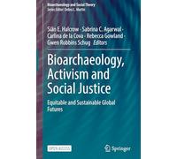 Bioarchaeology, Activism and Social Justice: Equitable and Sustainable Global Futures