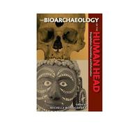 Bioarchaeology Of The Human Head