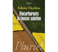 Biocarburants : une fausse solution - Fabrice Nicolino - Hachette Pluriel Reference - Poche - Essai