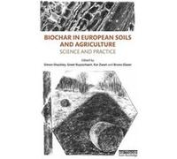 Biochar In European Soils And Agriculture: Science And Practice (Hardcover) Dr Simon Shackley, Bruno Glaser, Greet Ruysschaert, Kor Zwart (Auteur)