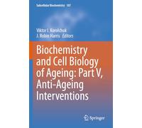 Biochemistry and Cell Biology of Ageing: Part V, Anti-Ageing Interventions