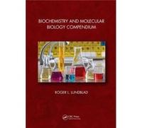Biochemistry and Molecular Biology Compendium by Lundblad & Roger L. Lundblad Biotechnology & Chapel Hill & North Carolina & USA Lundblad Roger L. Lundblad Biotechnology Chapel Hill North Carolina USA
