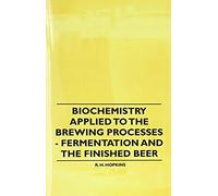 Biochemistry Applied To The Brewing Processes - Fermentation And The Finished Beer