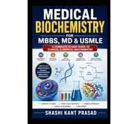Biochemistry for MBBS, MD & USMLE: Comprehensive Concepts, Metabolic Pathways, Clinical Biochemistry, Vitamins, Molecular Biology, Inborn Errors and High-Yield USMLE Review