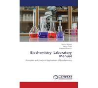 Biochemistry Laboratory Manual: Principles and Practical Applications of Biochemistry