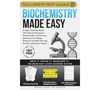 Biochemistry Made Easy: A High Yield Workbook with Clinical Mnemonics, Study Guides and Practice Questions for College Students: Pre-Med, Pre-PA & Science Majors: MCAT • PCAT • OAT • USMLE Test Prep
