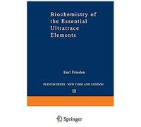Biochemistry Of The Essential Ultratrace Elements