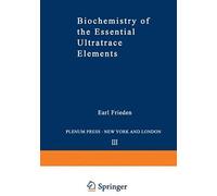 Biochemistry Of The Essential Ultratrace Elements
