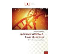 BIOCHIMIE GÉNÉRALE, Cours et exercices Cours et exercices corrigés - Francois Muanda Nsemi - Universitaires Europeennes - broché - Essai