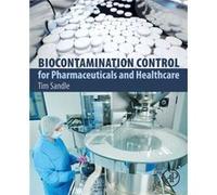 Biocontamination Control for Pharmaceuticals and Healthcare by Sandle & Tim Head of Microbiology & Bio Products Laboratory & Elstree & UKVisiting Tutor & Tim Sandle (Auteur)