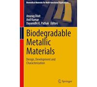Biodegradable Metallic Materials: Design, Development and Characterization