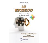 Biodico (Le) : Dictionnaire abrégé du sens des maux