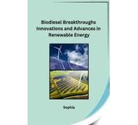 Biodiesel Breakthroughs Innovations And Advances In Renewable Energy