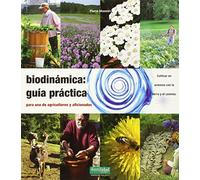 Biodinámica: guía práctica: Para agricultores y aficionados